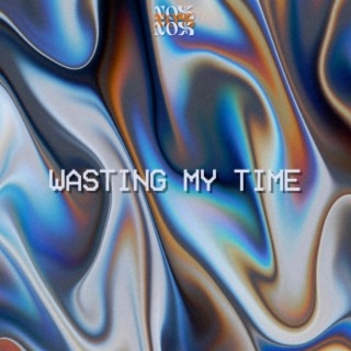 Wasting my time