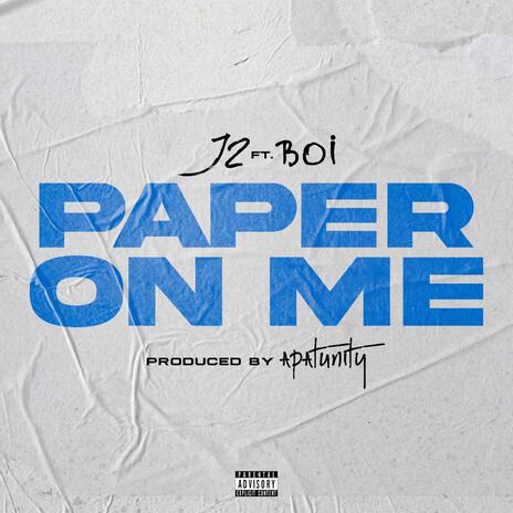 Paper On Me ft. Boi | Boomplay Music