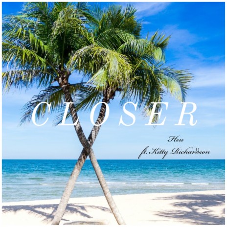 Closer ft. Kitty Richardson | Boomplay Music