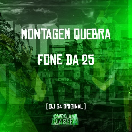 Montagem Quebra Fone da 25 | Boomplay Music