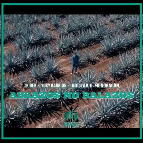 Abrazos No Balazos. ft. Solitario Mondragón, Triser & Yoky Barrios | Boomplay Music