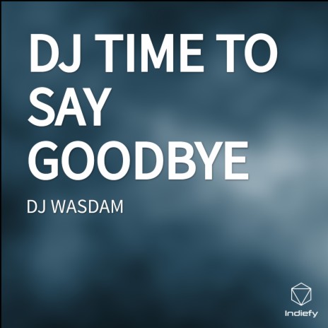 DJ TIME TO SAY GOODBYE (1) | Boomplay Music