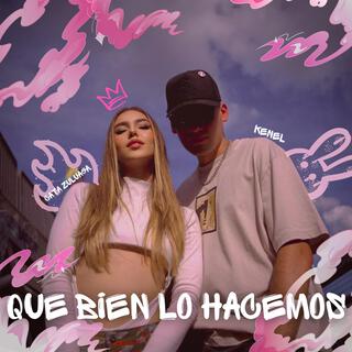 Que Bien Lo Hacemos ft. Kenel lyrics | Boomplay Music