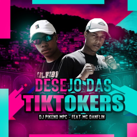 Desejo Das Tiktokers ft. Mc Danflin | Boomplay Music