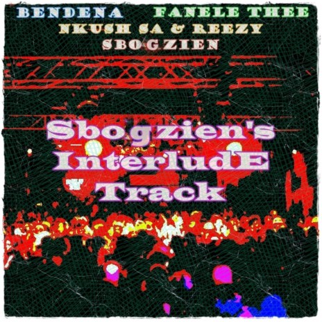 Sbogzien's (Intelude Track) ft. Fanele Thee, Nkush SA, Rezzy & Sbogzien