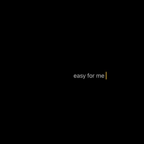 Easy For Me | Boomplay Music