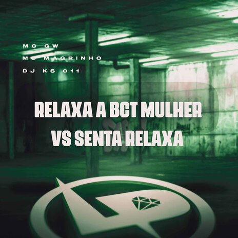 Relaxa a Bct Mulher Vs Senta Relaxa ft. Mc Magrinho & DJ KS 011