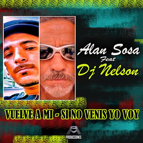 vuelve a mi (si no venis yo voy) ft. Dj Nelson Arg | Boomplay Music