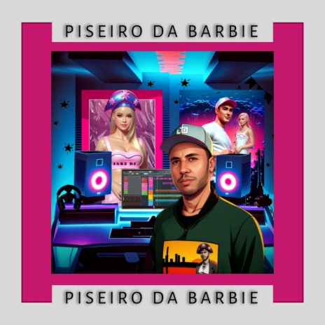 Piseiro Da Barbie (Radio Edit) | Boomplay Music