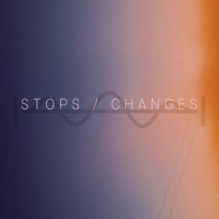 Stops / Changes