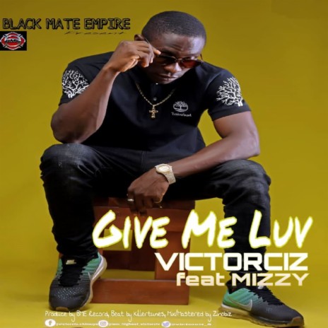 Give Me Luv ft. Mizzy | Boomplay Music