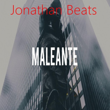 Maleante ft. Jonathan Beats