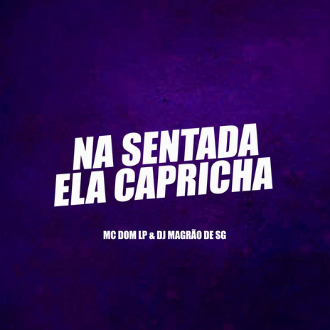 Na Sentada Ela Capricha ft. Mc Dom LP | Boomplay Music