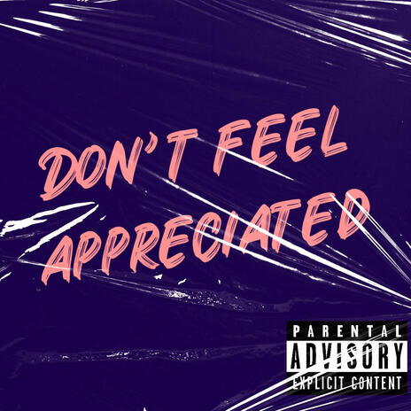 Dont feel appreciated | Boomplay Music