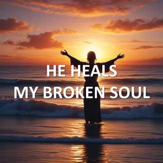 He Heals My Broken Soul