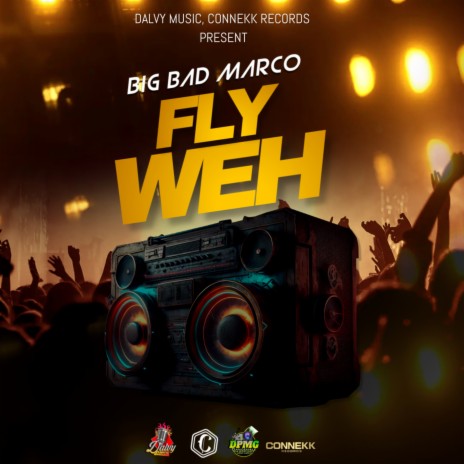 Fly Weh ft. Dalvy Music & Connek Records | Boomplay Music