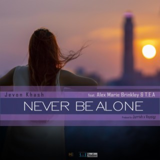 Never Be Alone ft. Alex Marie Brinkley & T.E.A. lyrics | Boomplay Music