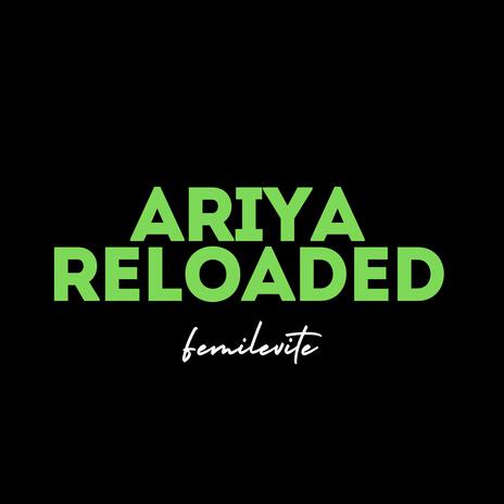 Ariya Reloaded | Boomplay Music