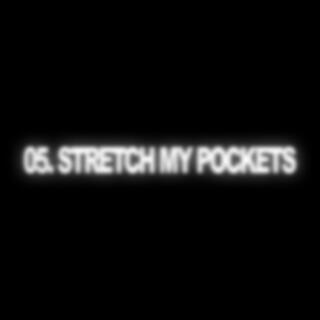 Stretch My Pockets