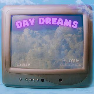 DAY DREAMS