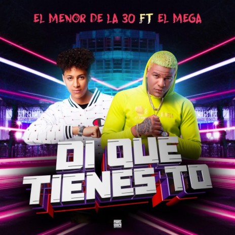 Di Que Tienes To ft. El Mega | Boomplay Music