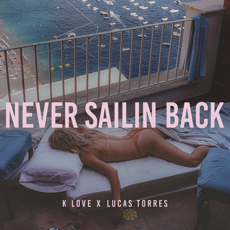 Never Sailin Back ft. Lucas Torres | Boomplay Music