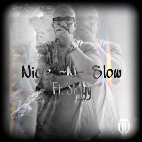 Nice~N~Slow ft. Shyyy | Boomplay Music