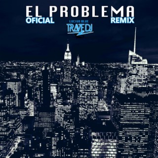 El Problema (Trave Dj Remix)