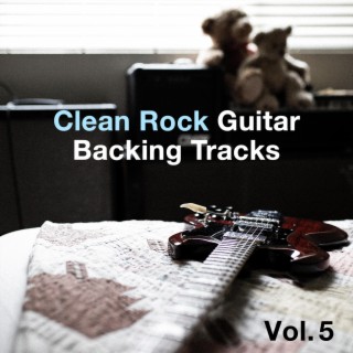 Clean Rock Guitar Backing Tracks, Vol. 5