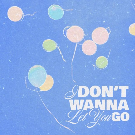 I Don't Wanna Let You Go | Boomplay Music