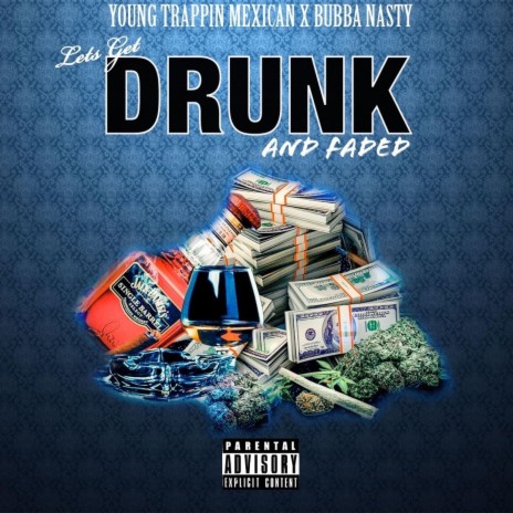 Lets get drunk and faded ft. Bubba Nasty | Boomplay Music
