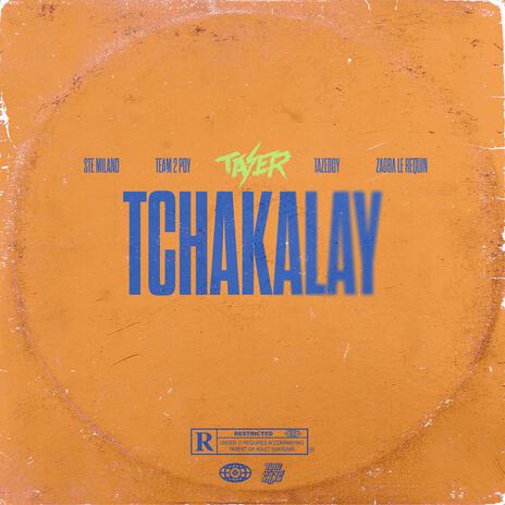 Tchakalay ft. Ste Milano, Team 2 Poy, Tazeboy, Zabga le Requin & Renard Barakissa | Boomplay Music