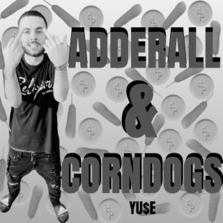 ADDERALL & CORNDOGS lyrics | Boomplay Music