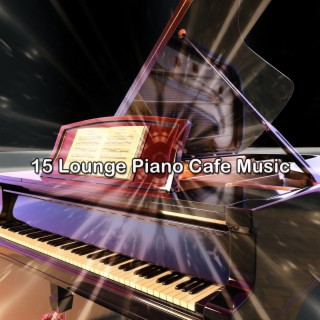 15 Lounge Piano Café Musique (2022 Disques de piano révélés)