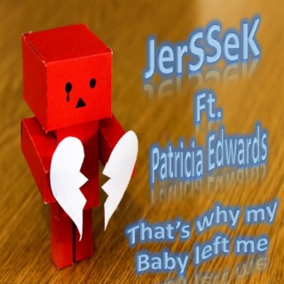 That's Why My Baby Left Me (feat. Patricia Edwards)