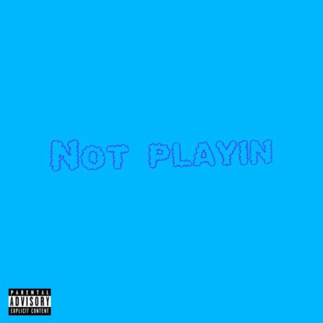 Not Playin | Boomplay Music
