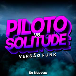 SOLITUDE vs PILOTO - Versão Funk