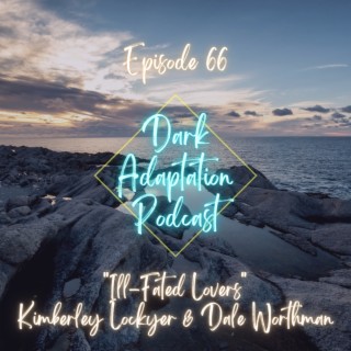 Episode 66: Canada - ”The Ill-Fated Lovers” Kimberley Lockyer and Dale Worthman