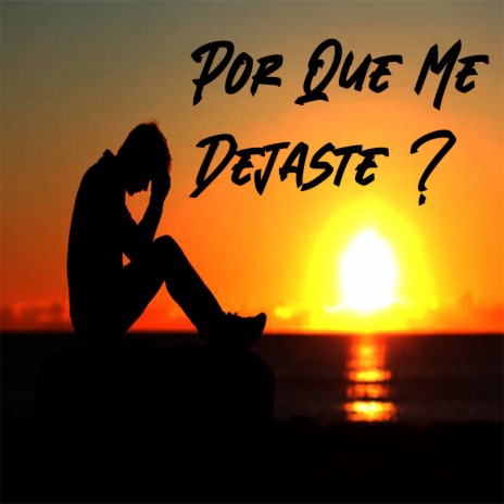 Por Que Me Dejaste | Boomplay Music