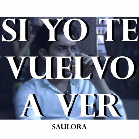 Si Yo Te Vuelvo A Ver