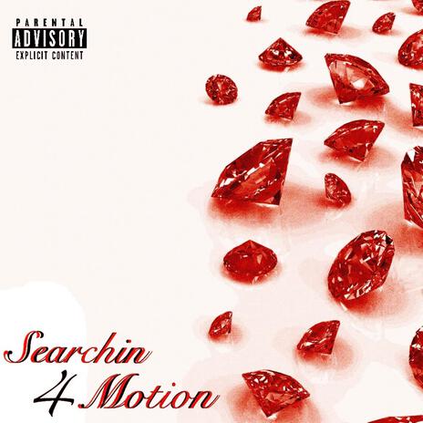 Searchin 4 Motion | Boomplay Music