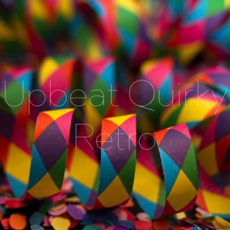 Upbeat Quirky Retro | Boomplay Music