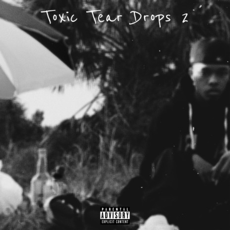 Toxic Tear Drops 2 | Boomplay Music