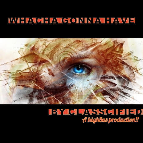 Whacha Gonna Have | Boomplay Music