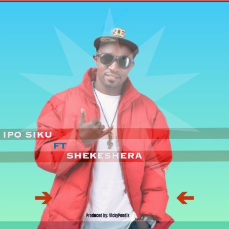 IPO SIKU ft. SHEKESHERA | Boomplay Music