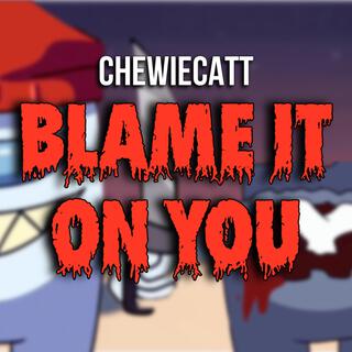 Blame it on you lyrics | Boomplay Music