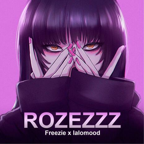 ROZEZZZ ft. lalomood | Boomplay Music