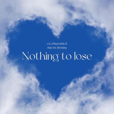 Nothing To Lose ft. Alex M. Brinkley