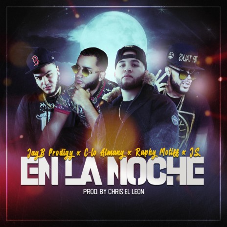 En La Noche (feat. C-Lo Almany, Raphy Motiff & JS) | Boomplay Music