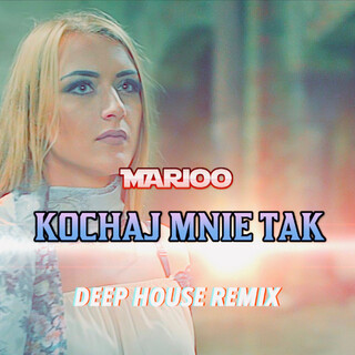 Kochaj mnie tak (Deep Remix)